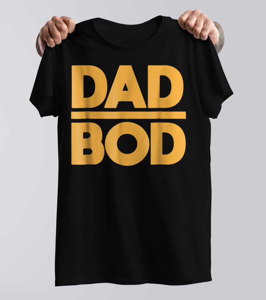 Dad Bod Best Father Middle Aged Man Fun T-Shirt