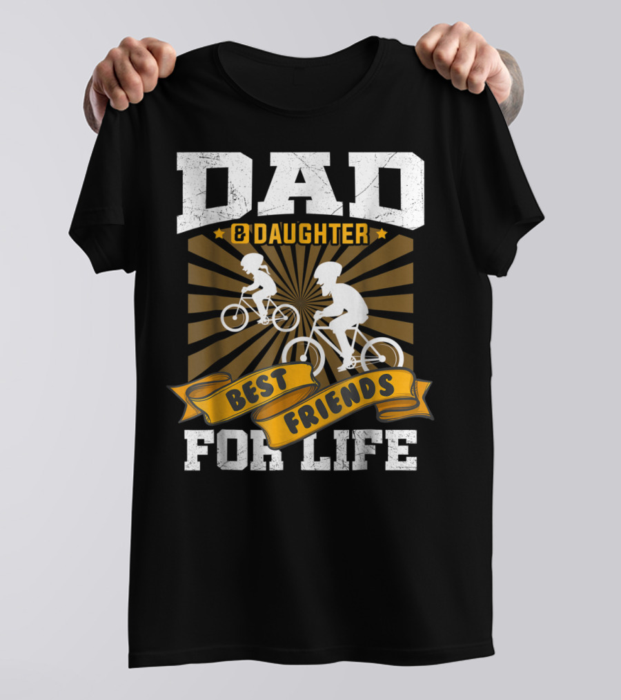 Dad Daughter Best Friends For Life Biking Together T-Shirt