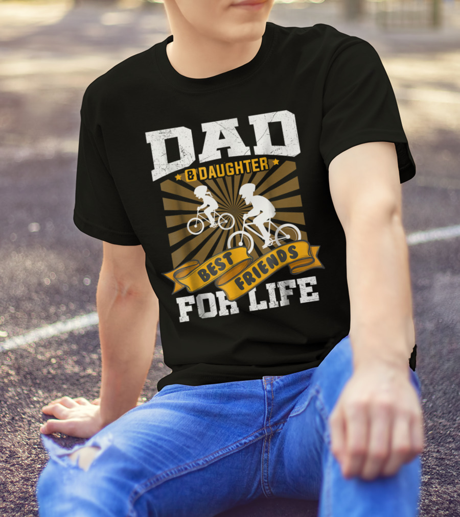 Dad Daughter Best Friends For Life Biking Together T-Shirt