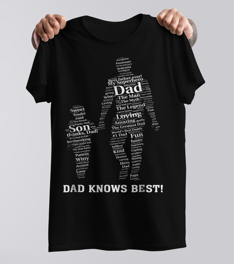 Dad Knows Best My Superhero Best Father Ever The Man Myth Legend Loving Son Thanks Dad World's Best Daddy T-Shirt