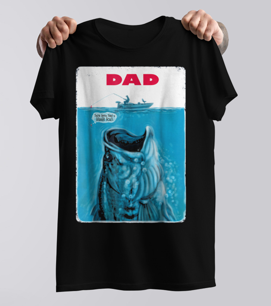 Dad You're Gonna Need A Bigger Boat Bass Fishing T-Shirt