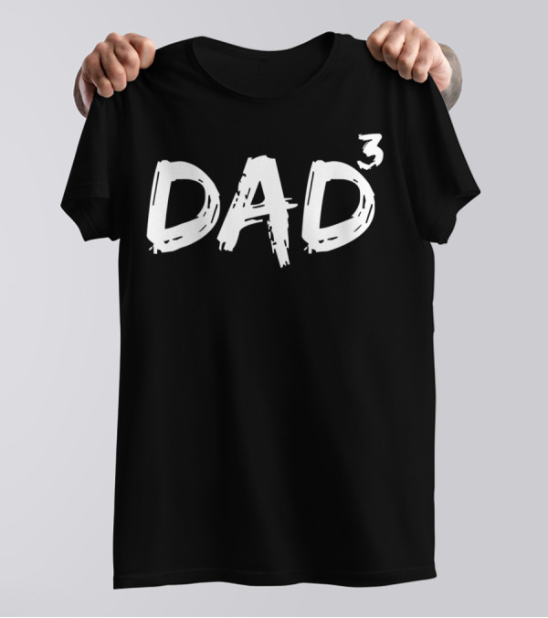 Dad To The Third Power Funny Triplet Dad Father Of 317 T-Shirt