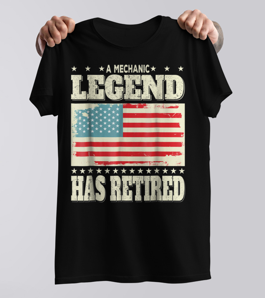 A Mechanic Legend Has Retired American Flag Retirement Dad Grandpa T-Shirt