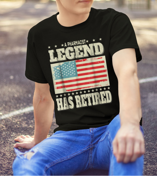A Pharmacist Legend Has Retired American Flag Retirement Dad Grandpa T-Shirt