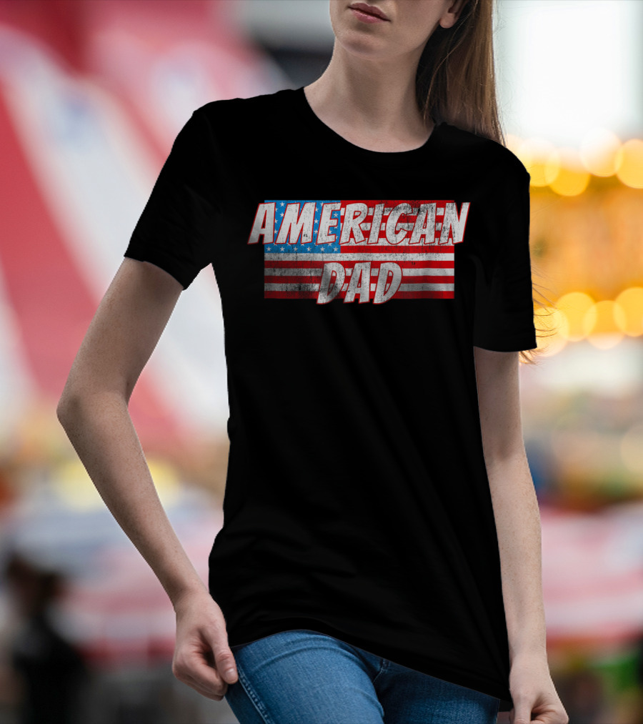 American Dad USA Flag 4th Of July Mens Patriotic T-Shirt