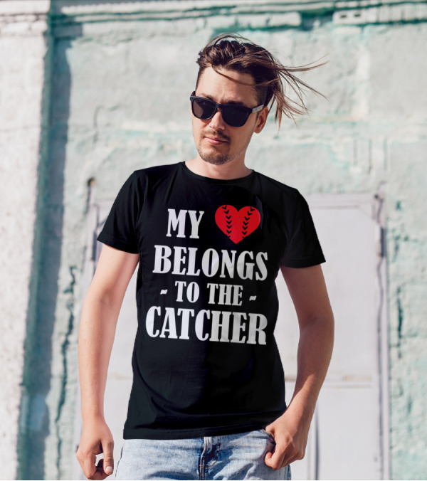 My Heart Belongs To The Catcher Baseball Softball Catcher Love Catcher36 T-Shirt