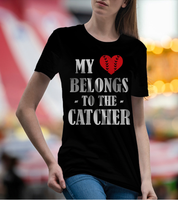 My Heart Belongs To The Catcher Baseball Softball Catcher Love Catcher36 T-Shirt