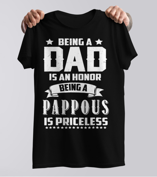 Being A Dad Is An Honor Being A Pappous Is Priceless T-Shirt