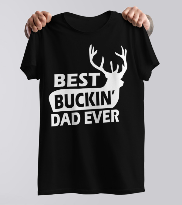 Best Buckin Dad Ever Funny Redneck Deer Antlers T-Shirt
