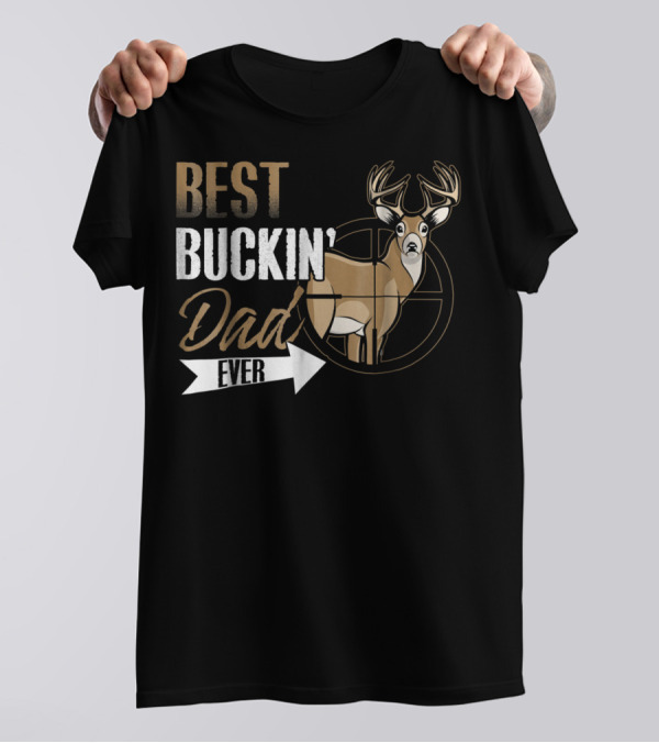 Best Buckin Dad Ever Deer Hunting Buck Crosshairs T-Shirt