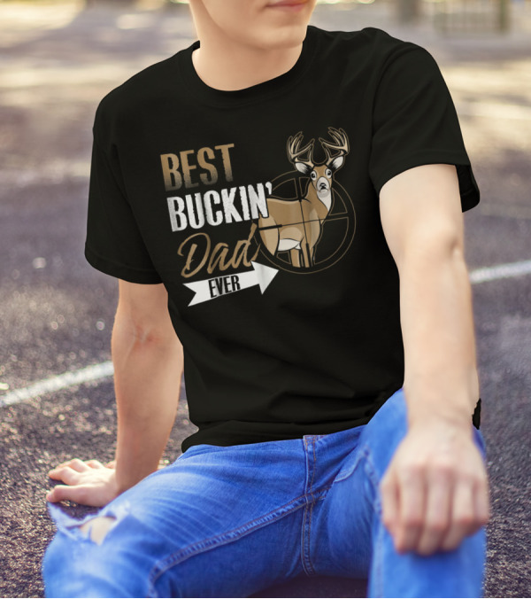 Best Buckin Dad Ever Deer Hunting Buck Crosshairs T-Shirt