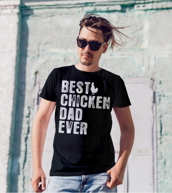BEST CHICKEN DAD EVER Rooster T-Shirt