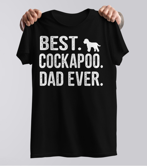 BEST COCKAPOO DAD EVER T-Shirt