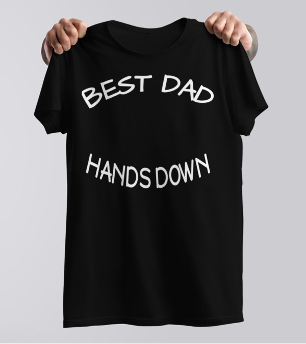 BEST DAD HANDS DOWN DY 27 T-Shirt