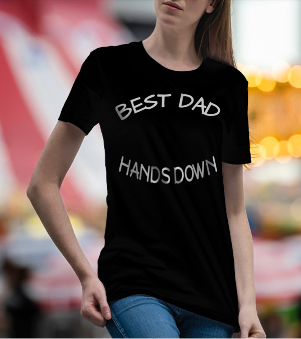 BEST DAD HANDS DOWN DY 27 T-Shirt