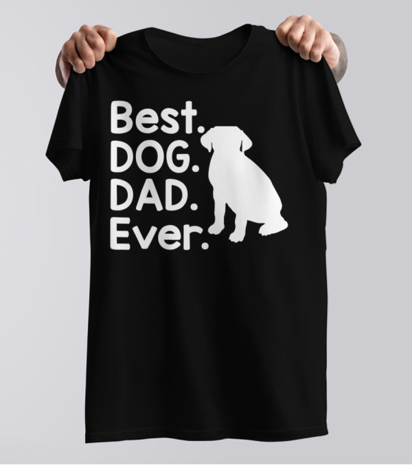 Best Dog Dad Ever Pet Dog Lover 51 Canine T-Shirt