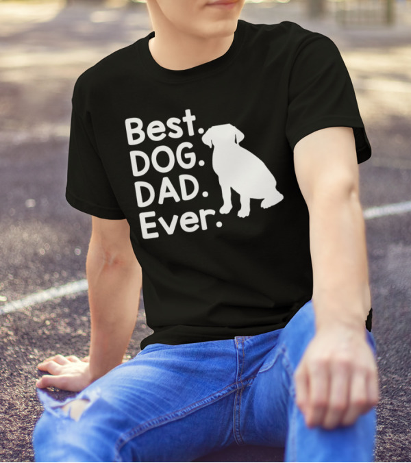 Best Dog Dad Ever Pet Dog Lover 51 Canine T-Shirt