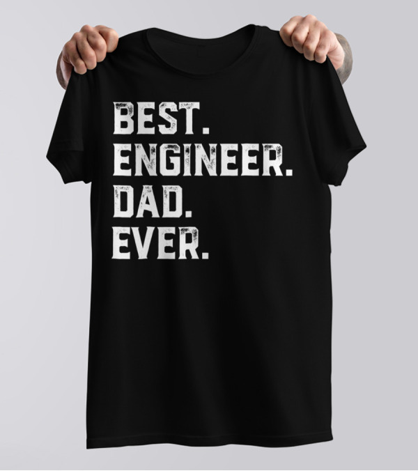 Best Engineer Dad Ever Day55 T-Shirt