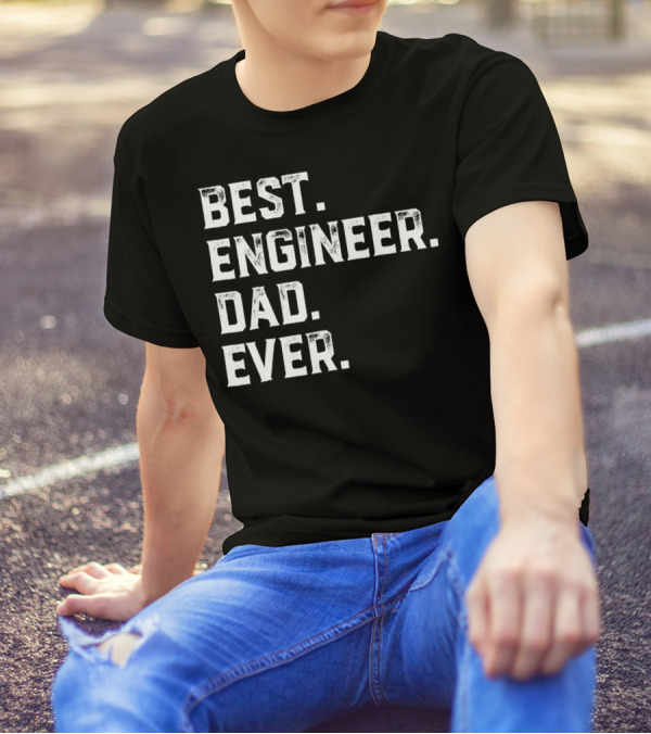 Best Engineer Dad Ever Day55 T-Shirt