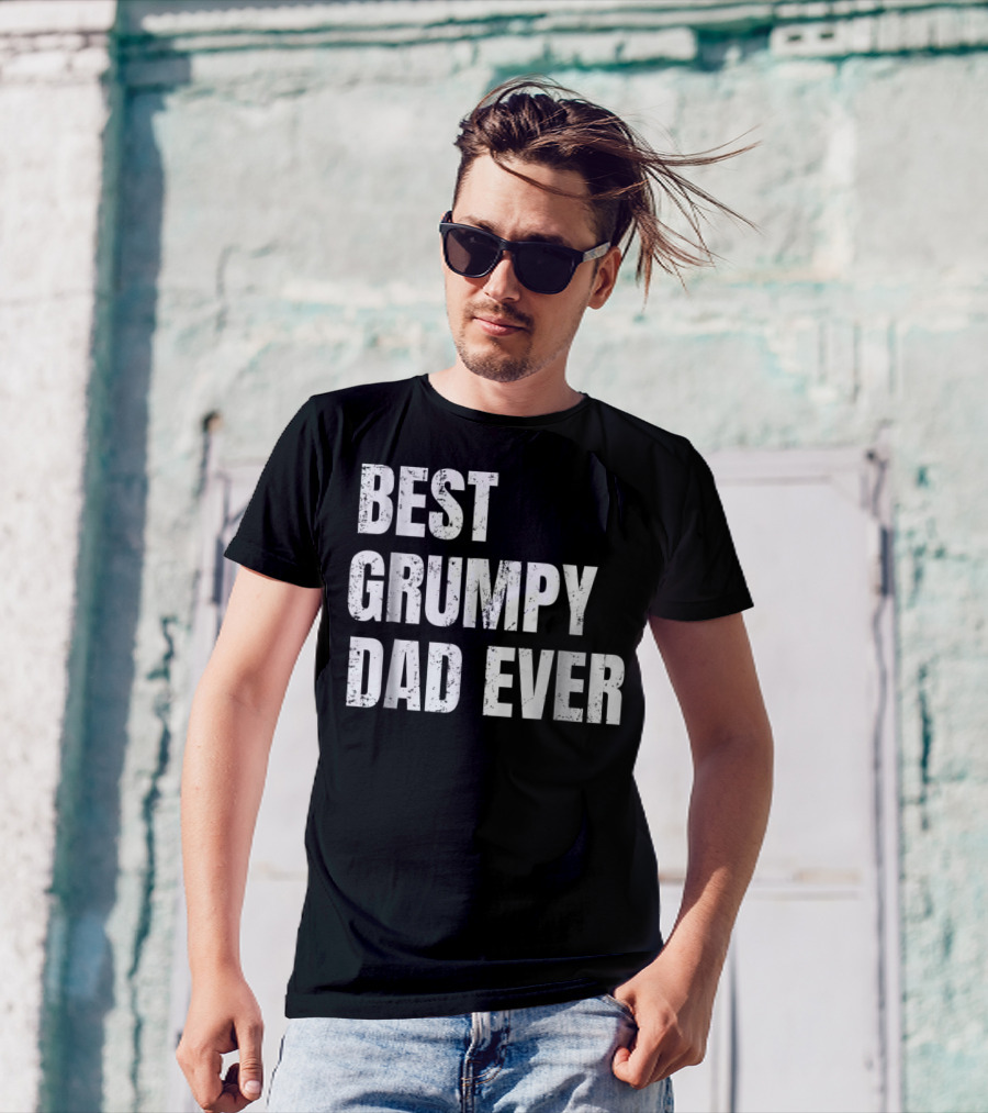 Best Grumpy Dad Ever T-Shirt