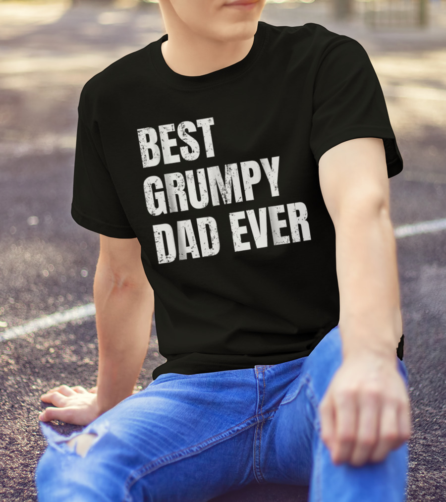 Best Grumpy Dad Ever T-Shirt