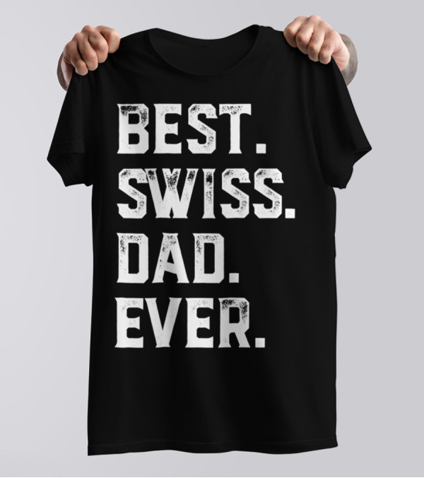 Best Swiss Dad Ever Day95 T-Shirt