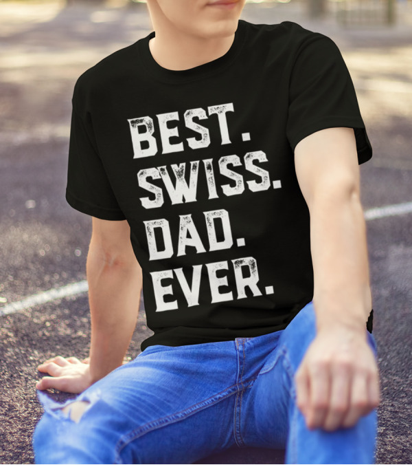 Best Swiss Dad Ever Day95 T-Shirt