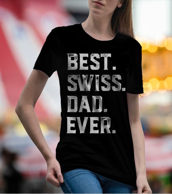 Best Swiss Dad Ever Day95 T-Shirt