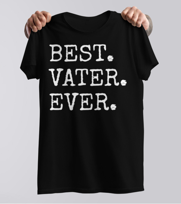 BEST VATER EVER GERMAN DAD T-Shirt