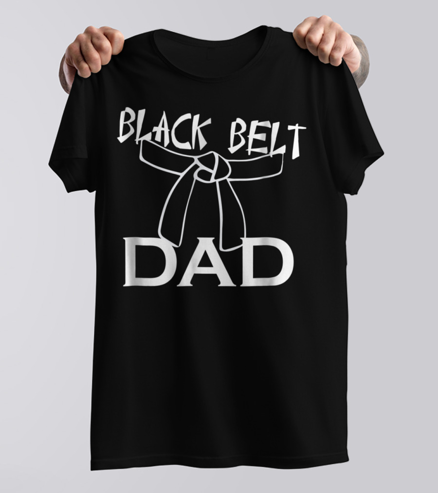 Black Belt Dad Taekwondo Karate Martial Arts MMA Expertise T-Shirt