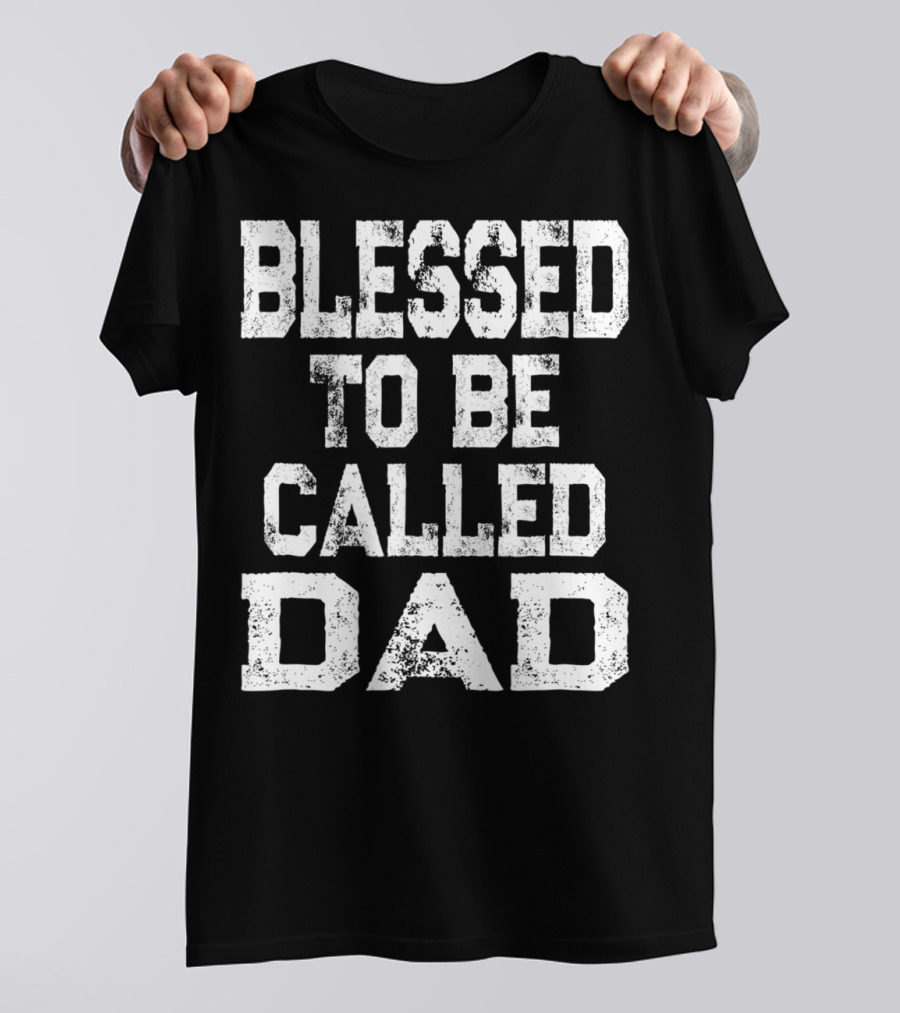 Blessed Daddy Vintage Blessed To Be Called Dad T-Shirt
