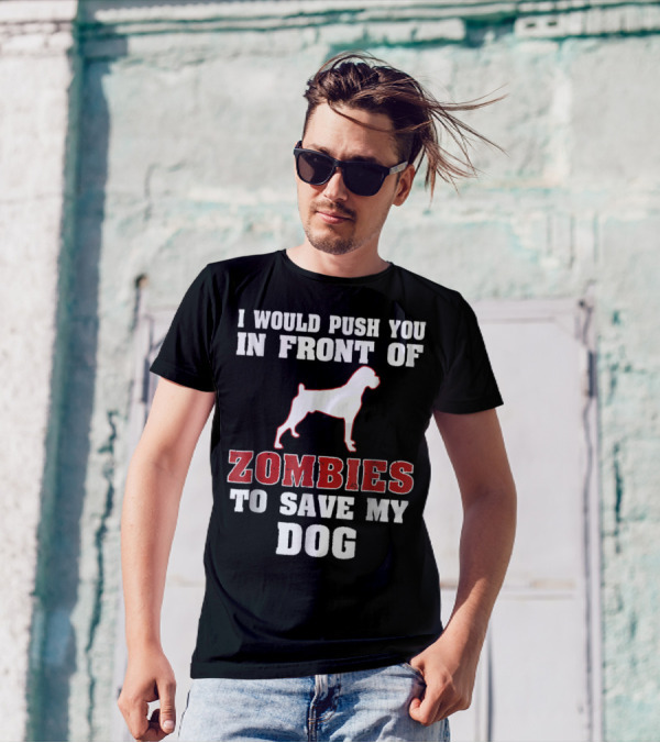 I Would Push You In Front Of Zombies To Save My Dog Boxer Halloween Tee42 T-Shirt