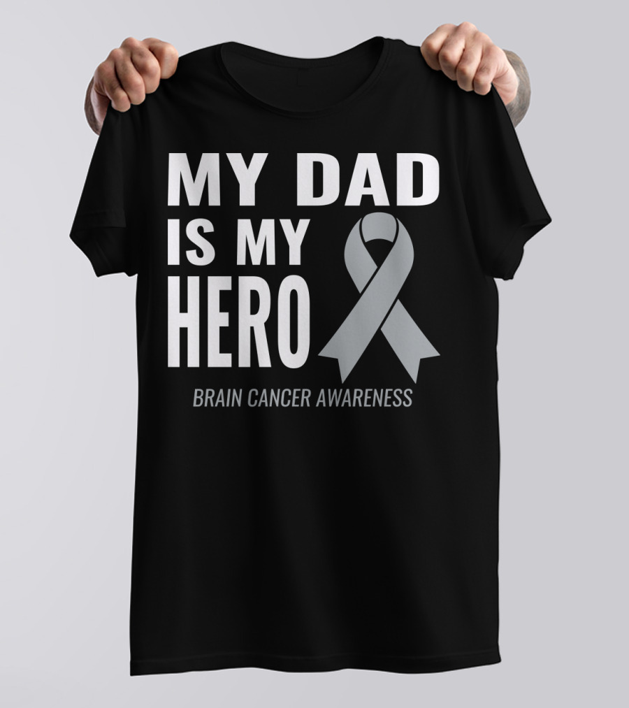 My Dad Is My Hero Brain Cancer Awareness T-Shirt