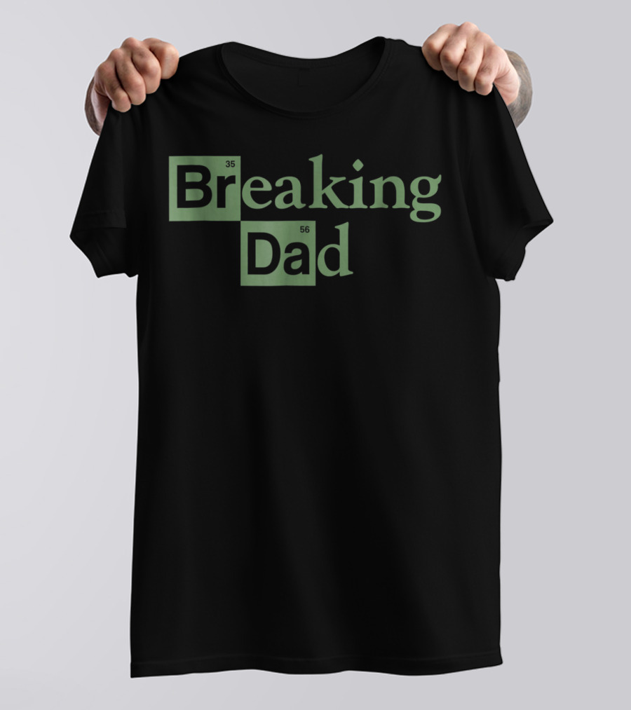 Breaking Dad Funny Design Element Periodic Table T-Shirt