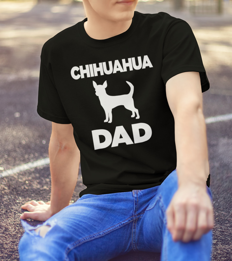 CHIHUAHUA DAD T-Shirt