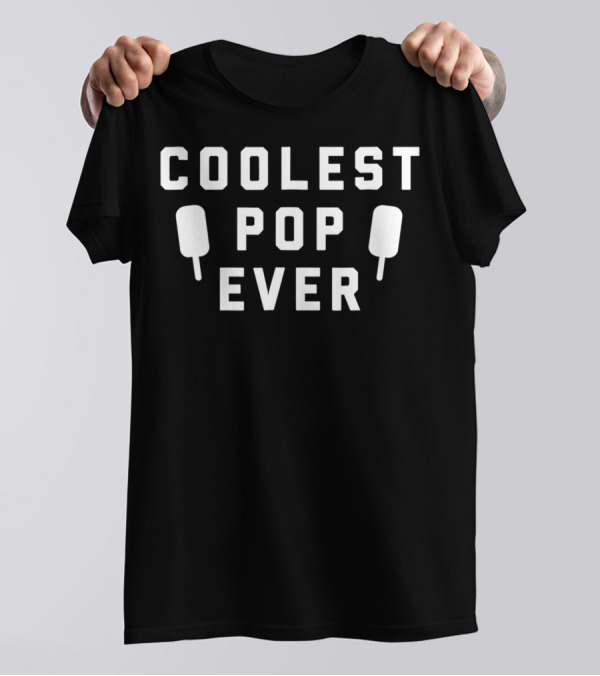 Coolest Pop Ever Funny Best Dad Ever Ice Popsicles T-Shirt