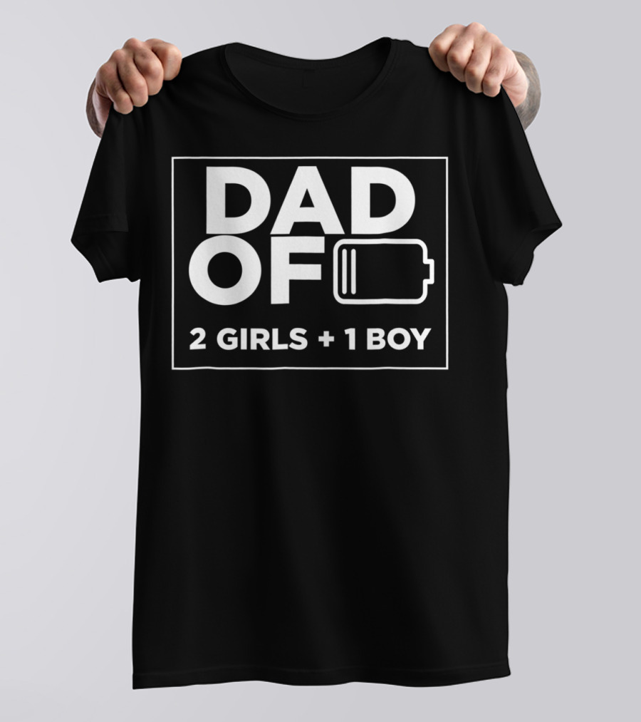 Dad Of 2 Girls 1 Boy Low Battery T-Shirt