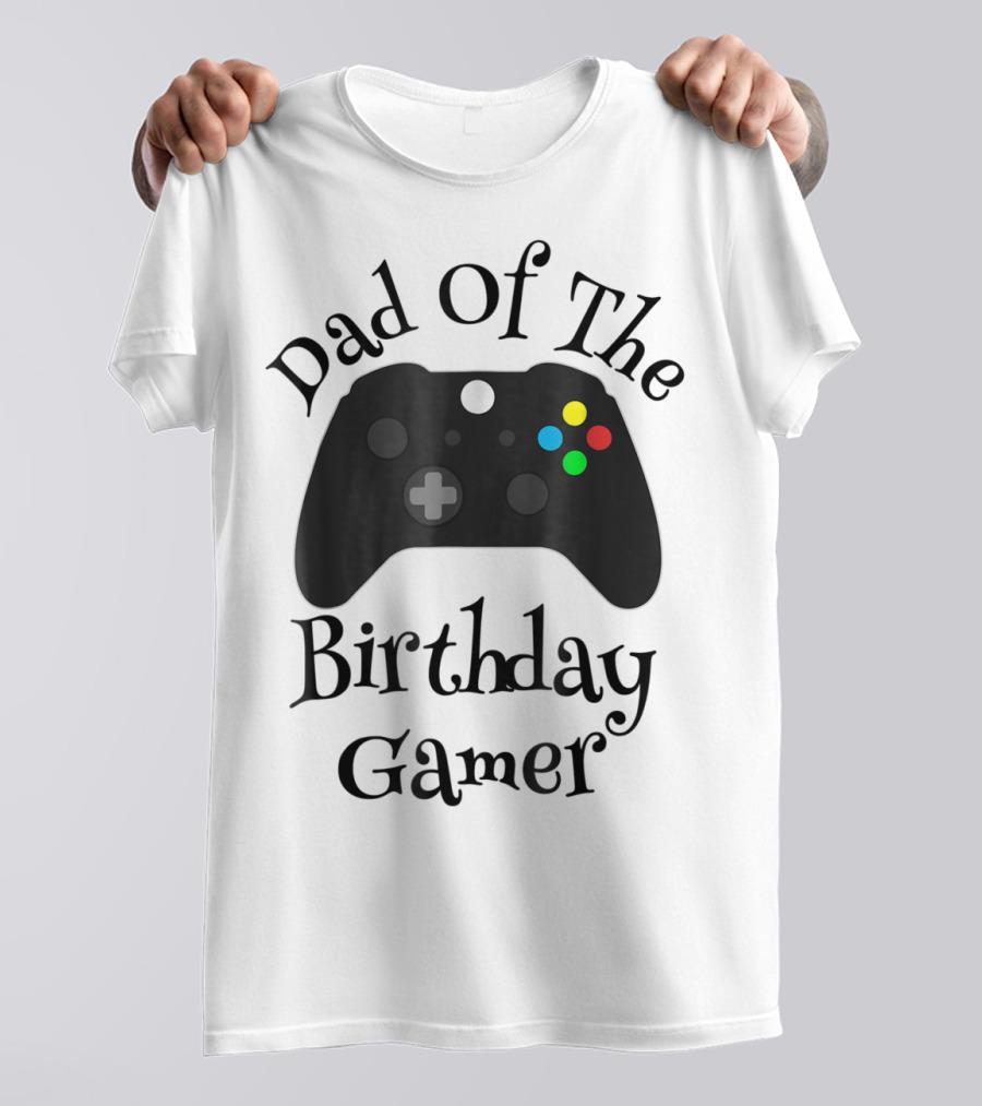 Dad Of The Birthday Gamer Video Game Controller T-Shirt