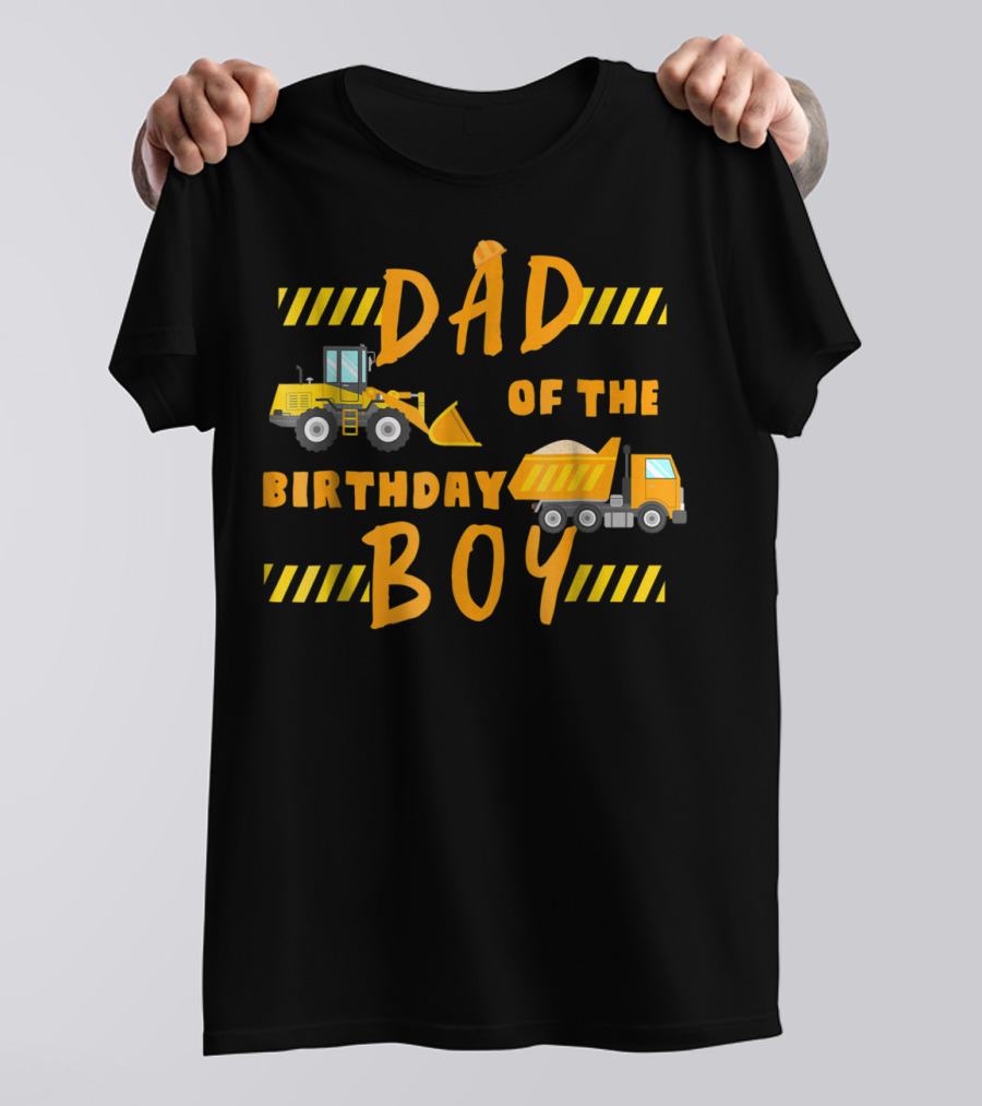 Dad Of The Birthday Boy Construction Party Theme Machinery 68 T-Shirt