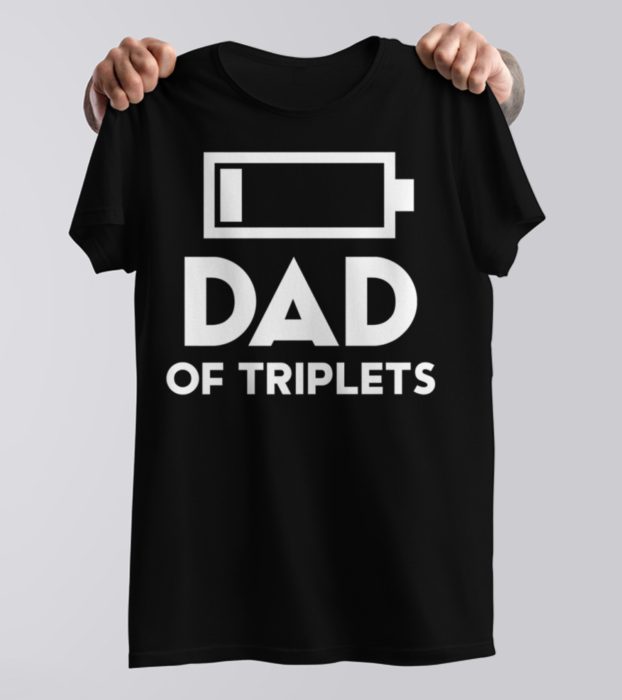 Dad Of Triplets Low Battery Icon Daughter Son80 T-Shirt