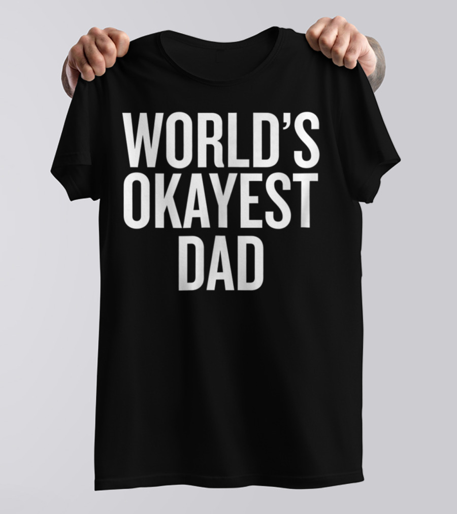 World's Okayest Dad Funny Adult Parent Father's Day T-Shirt