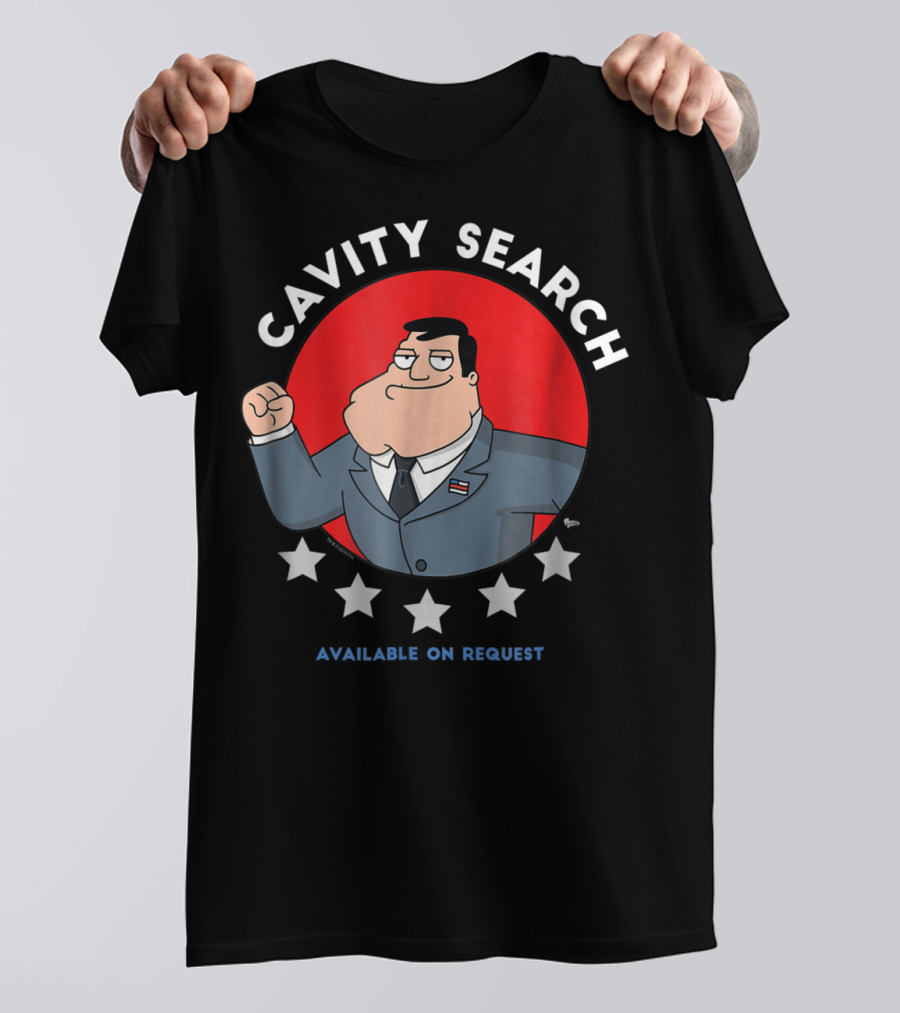 American Dad Cavity Search Available On Request 64 T-Shirt