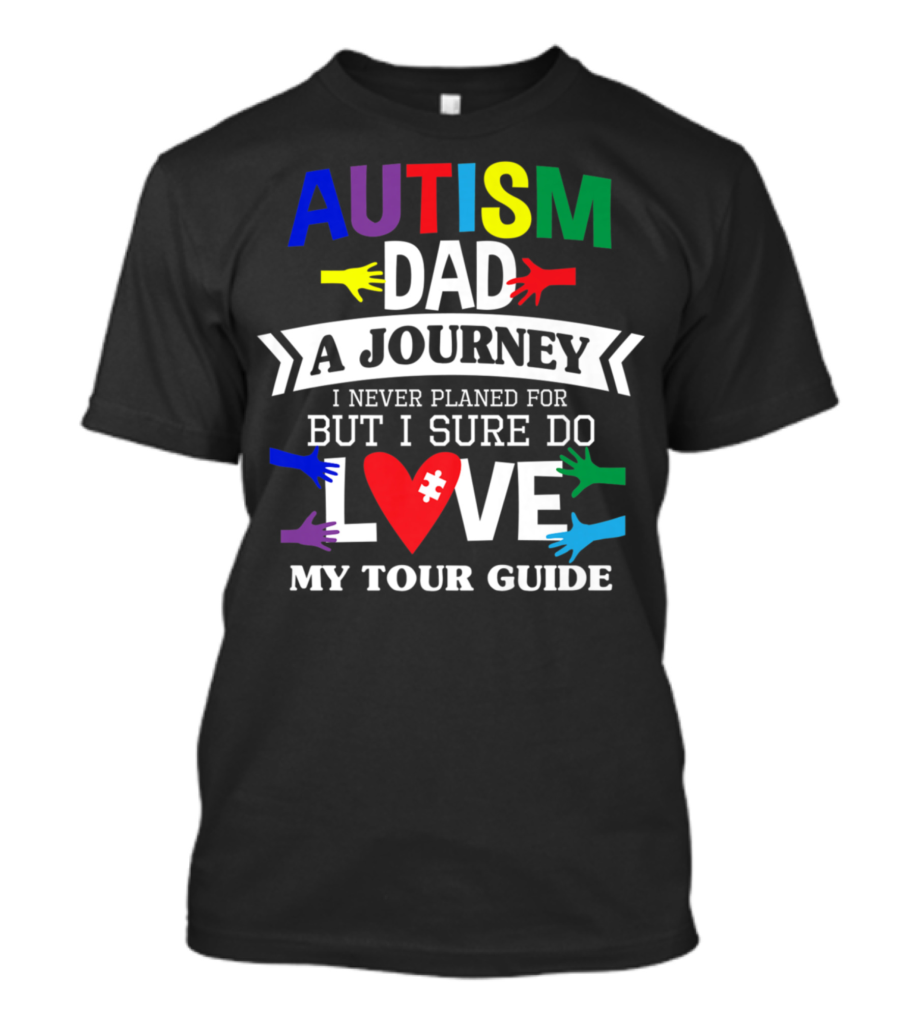 Autism Dad A Journey I Never Planned For But I Sure Do Love My Tour Guide T-Shirt