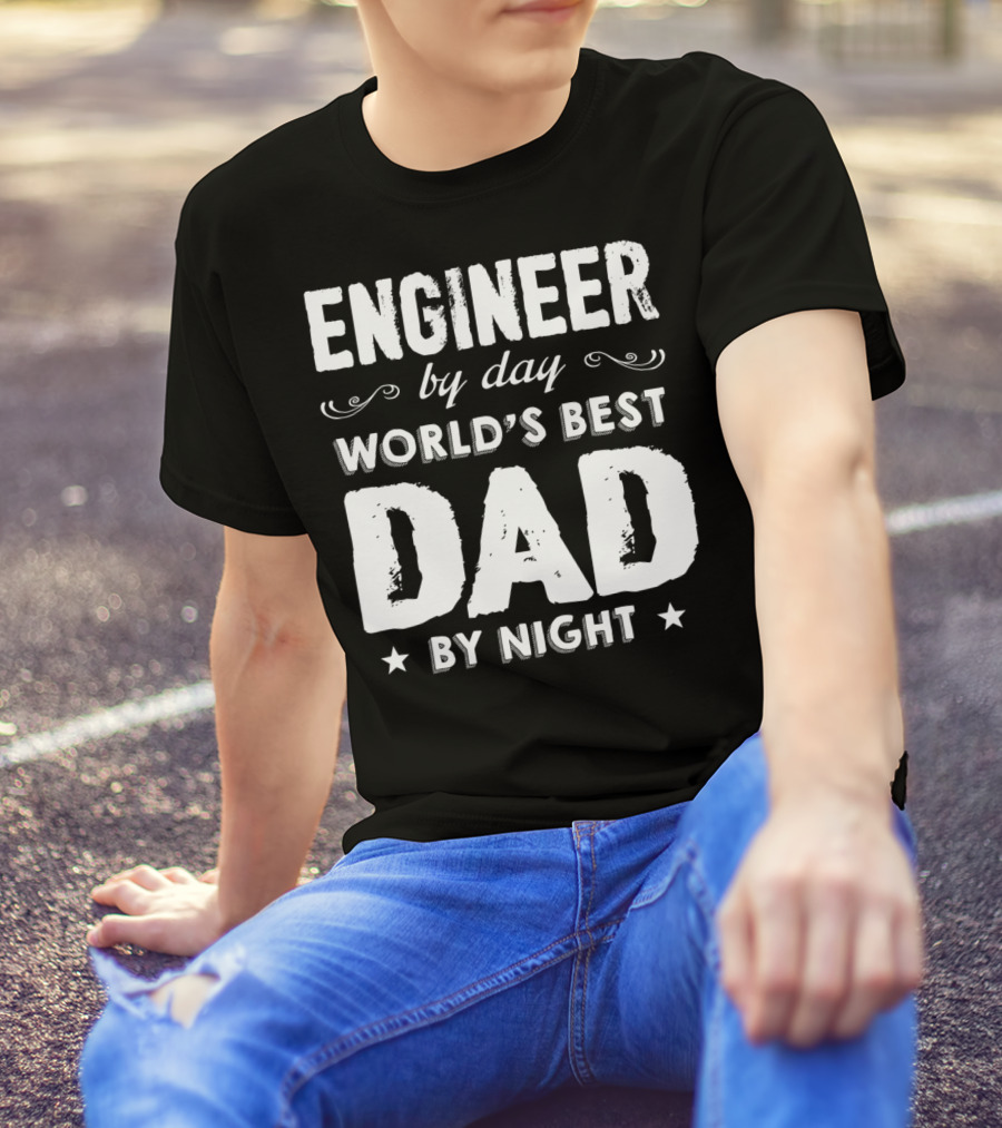 Engineer By Day World's Best Dad By Night T-Shirt