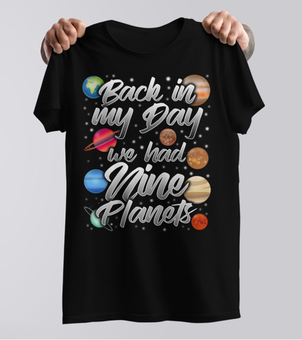 Back In My Day We Had Nine Planets Pluto Dad15 T-Shirt