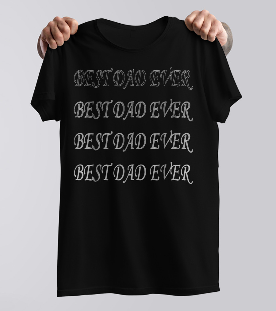 BEST DAD EVER BEST FATHER EVER 25 T-Shirt