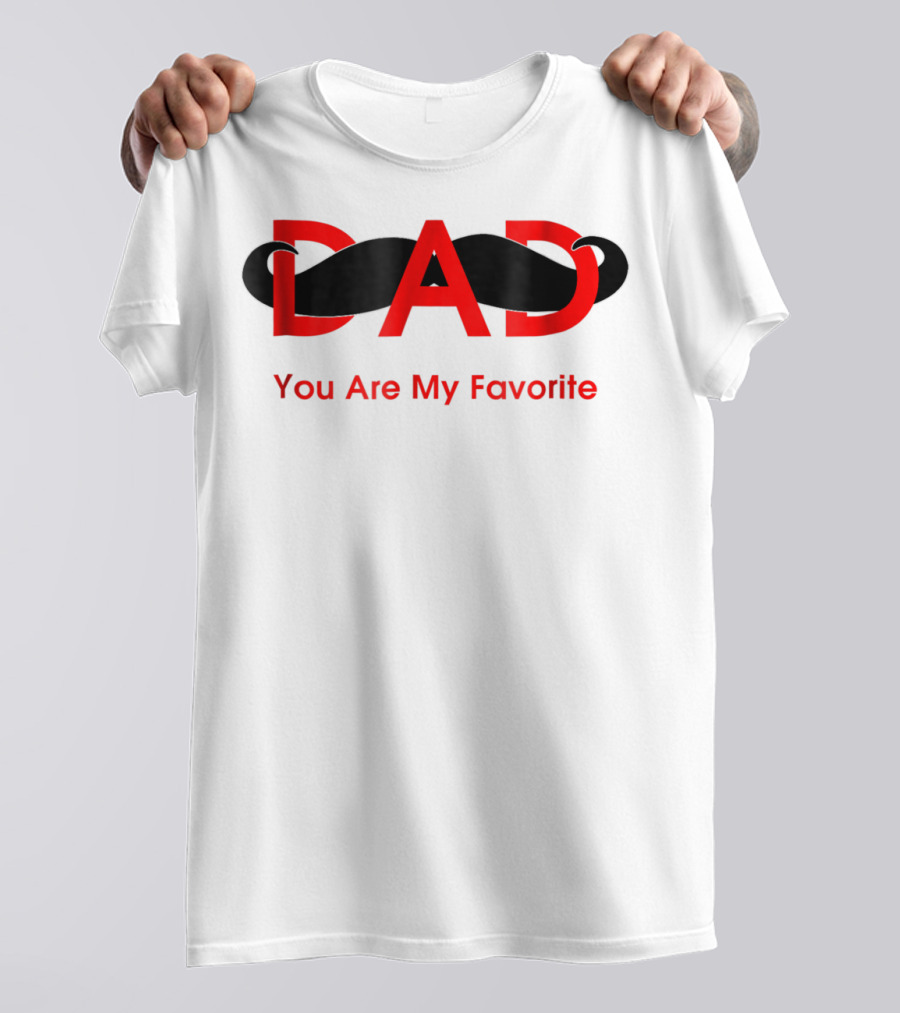 Dad You Are My Favorite Person T-Shirt