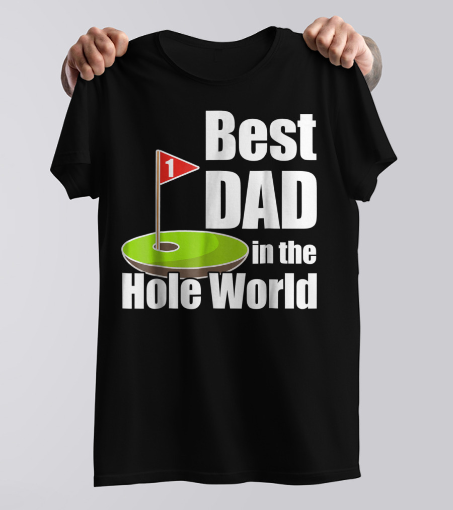 Best Dad In The Hole World Golf Lover29 T-Shirt
