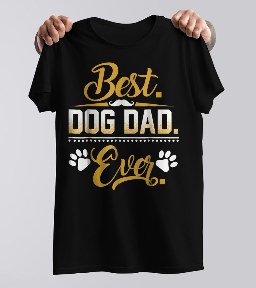 Best Dog Dad Ever Funny Dog Dad Paws Mustache Men52 T-Shirt