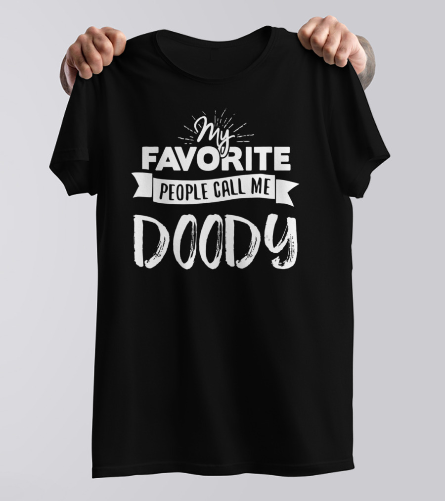 My Favorite People Call Me Doody T-Shirt